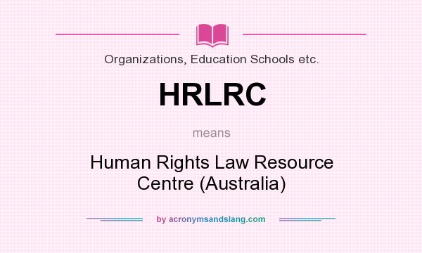 What does HRLRC mean? It stands for Human Rights Law Resource Centre (Australia)