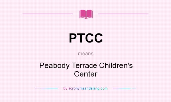 What does PTCC mean? It stands for Peabody Terrace Children`s Center