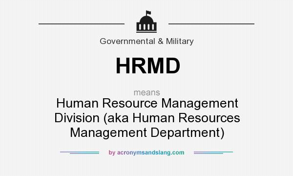 What does HRMD mean? It stands for Human Resource Management Division (aka Human Resources Management Department)