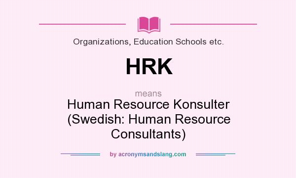What does HRK mean? It stands for Human Resource Konsulter (Swedish: Human Resource Consultants)