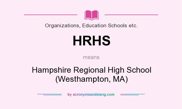 What does HRHS mean? It stands for Hampshire Regional High School (Westhampton, MA)
