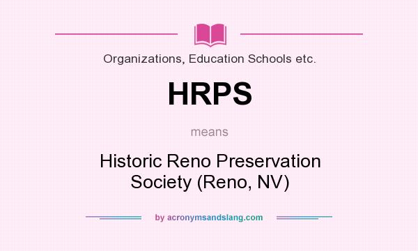What does HRPS mean? It stands for Historic Reno Preservation Society (Reno, NV)