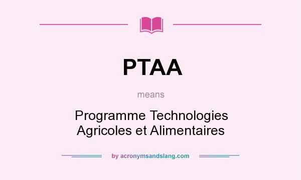 What does PTAA mean? It stands for Programme Technologies Agricoles et Alimentaires