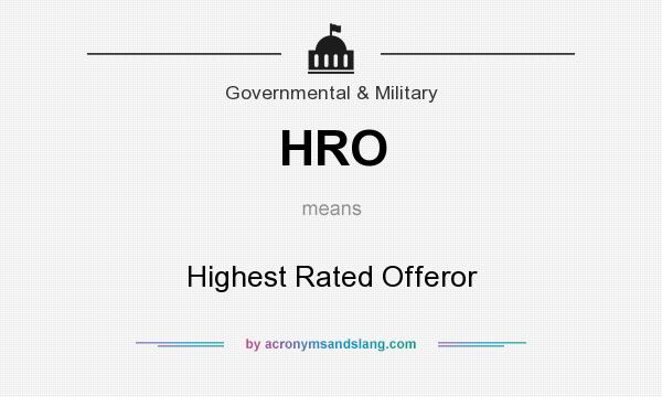 What does HRO mean? It stands for Highest Rated Offeror