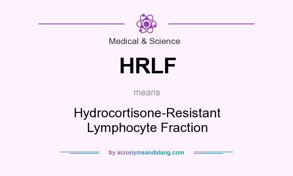 What does HRLF mean? It stands for Hydrocortisone-Resistant Lymphocyte Fraction