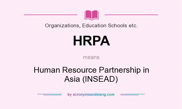 What does HRPA mean? It stands for Human Resource Partnership in Asia (INSEAD)