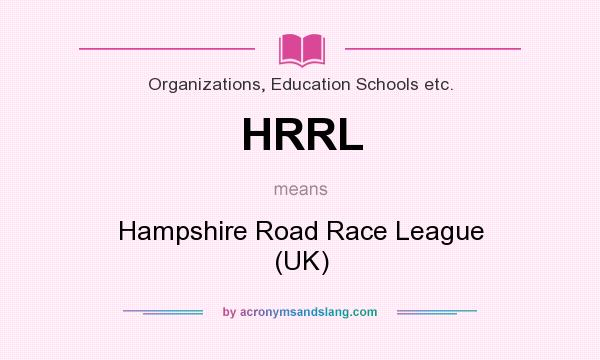 What does HRRL mean? It stands for Hampshire Road Race League (UK)