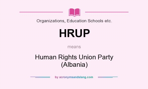 What does HRUP mean? It stands for Human Rights Union Party (Albania)