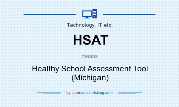 What does HSAT mean? It stands for Healthy School Assessment Tool (Michigan)