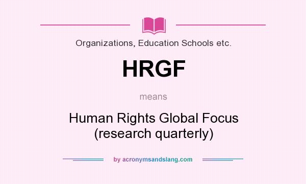 What does HRGF mean? It stands for Human Rights Global Focus (research quarterly)
