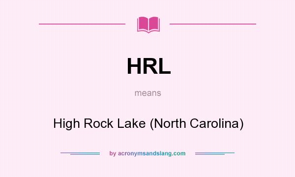 What does HRL mean? It stands for High Rock Lake (North Carolina)