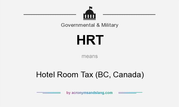 What does HRT mean? It stands for Hotel Room Tax (BC, Canada)