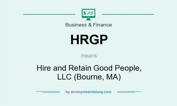 What does HRGP mean? It stands for Hire and Retain Good People, LLC (Bourne, MA)