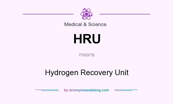 What does HRU mean? It stands for Hydrogen Recovery Unit
