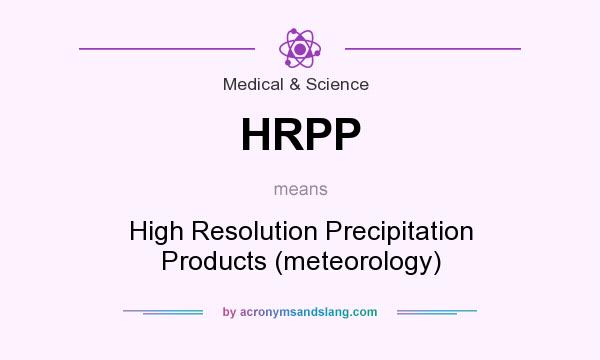 What does HRPP mean? It stands for High Resolution Precipitation Products (meteorology)