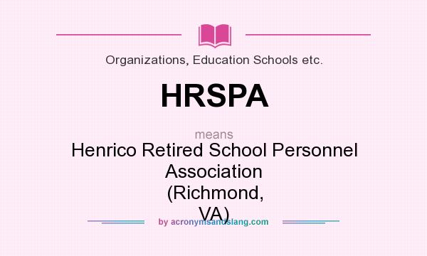 What does HRSPA mean? It stands for Henrico Retired School Personnel Association (Richmond, VA)