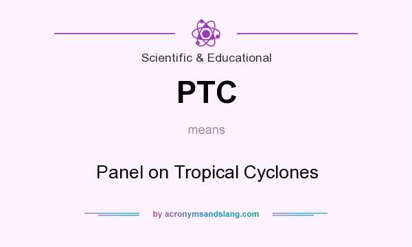 What does PTC mean? It stands for Panel on Tropical Cyclones