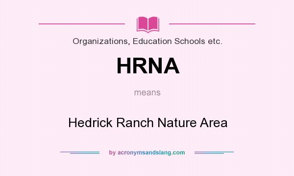 What does HRNA mean? It stands for Hedrick Ranch Nature Area