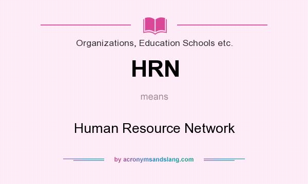 What does HRN mean? It stands for Human Resource Network