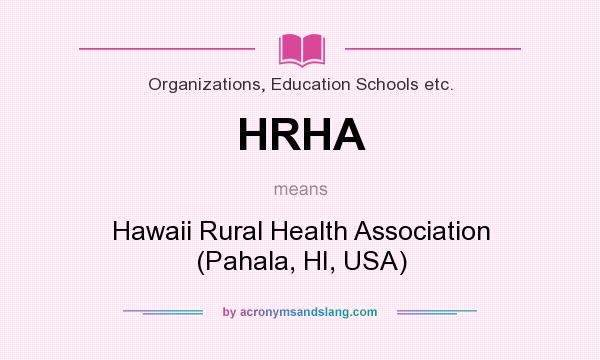 What does HRHA mean? It stands for Hawaii Rural Health Association (Pahala, HI, USA)