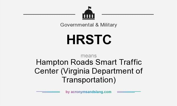 What does HRSTC mean? It stands for Hampton Roads Smart Traffic Center (Virginia Department of Transportation)