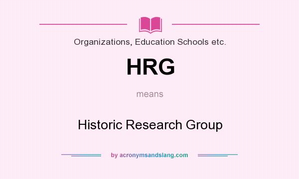 What does HRG mean? It stands for Historic Research Group