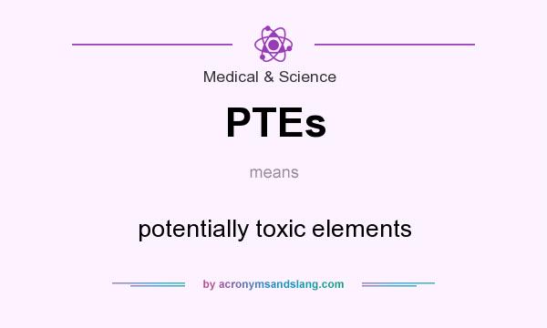 What does PTEs mean? It stands for potentially toxic elements