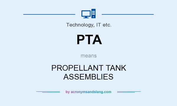 What does PTA mean? It stands for PROPELLANT TANK ASSEMBLIES