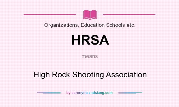 What does HRSA mean? It stands for High Rock Shooting Association