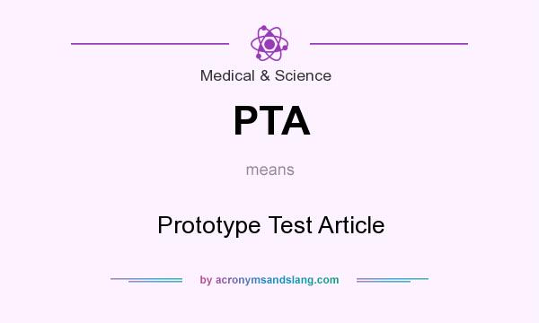 What does PTA mean? It stands for Prototype Test Article