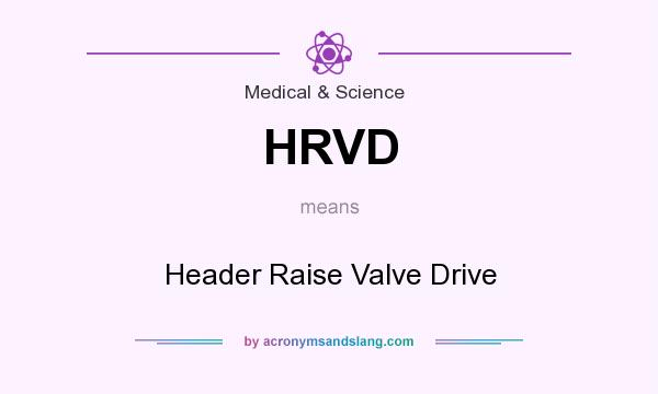 What does HRVD mean? It stands for Header Raise Valve Drive