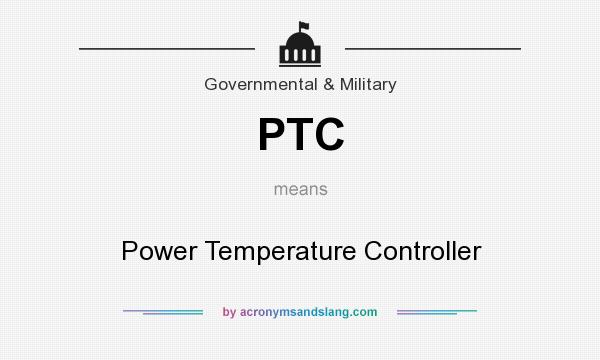 What does PTC mean? It stands for Power Temperature Controller