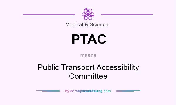 What does PTAC mean? It stands for Public Transport Accessibility Committee