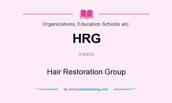 What does HRG mean? It stands for Hair Restoration Group