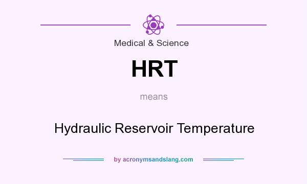 What does HRT mean? It stands for Hydraulic Reservoir Temperature