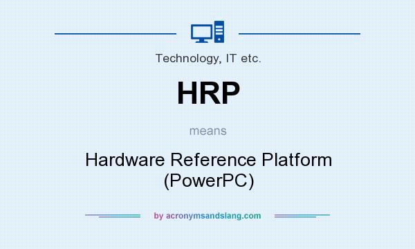 What does HRP mean? It stands for Hardware Reference Platform (PowerPC)