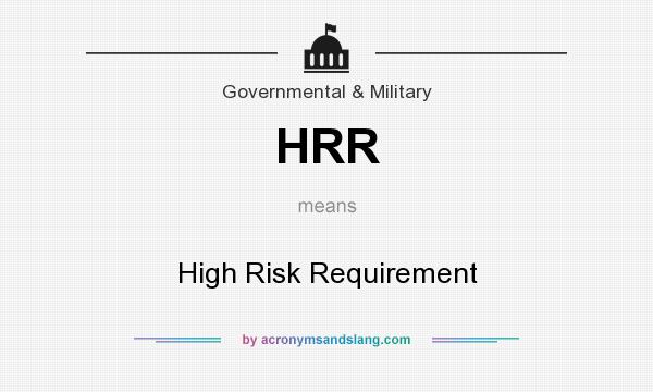 What does HRR mean? It stands for High Risk Requirement