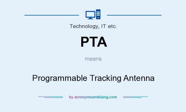 What does PTA mean? It stands for Programmable Tracking Antenna