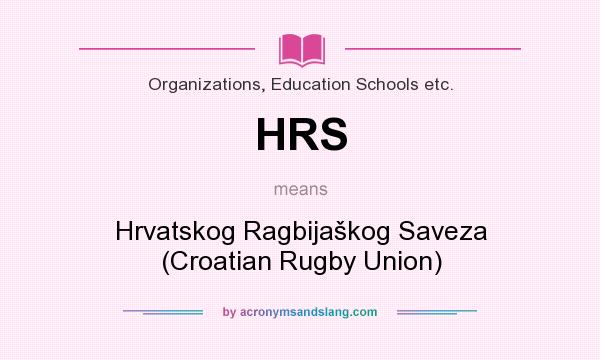 What does HRS mean? It stands for Hrvatskog Ragbijaškog Saveza (Croatian Rugby Union)