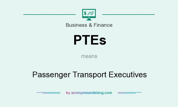What does PTEs mean? It stands for Passenger Transport Executives