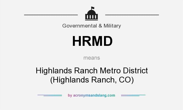 What does HRMD mean? It stands for Highlands Ranch Metro District (Highlands Ranch, CO)