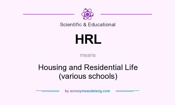 What does HRL mean? It stands for Housing and Residential Life (various schools)