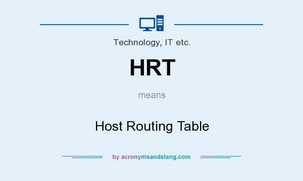 What does HRT mean? It stands for Host Routing Table