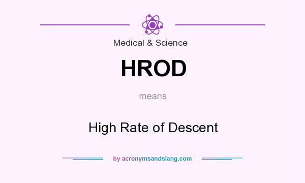 What does HROD mean? It stands for High Rate of Descent