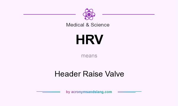 What does HRV mean? It stands for Header Raise Valve