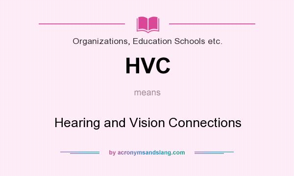 What does HVC mean? It stands for Hearing and Vision Connections