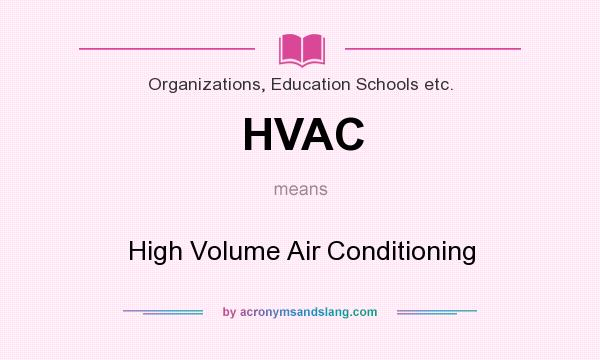 What does HVAC mean? It stands for High Volume Air Conditioning