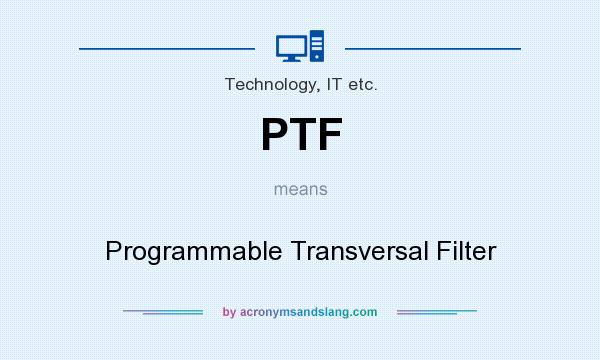 What does PTF mean? It stands for Programmable Transversal Filter