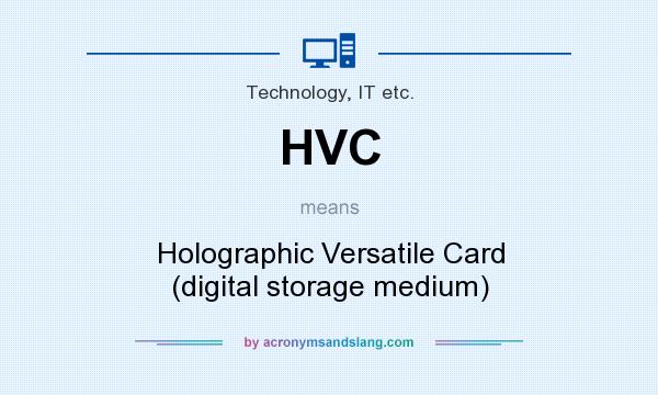 What does HVC mean? It stands for Holographic Versatile Card (digital storage medium)
