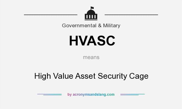 What does HVASC mean? It stands for High Value Asset Security Cage